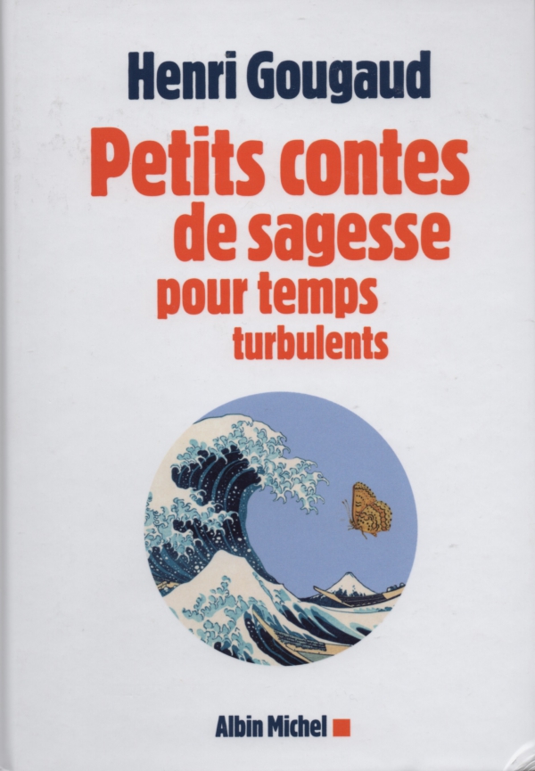 PETITS CONTES DE SAGESSE POUR TEMPS TURBULENTS,HENRI GOUGAUD