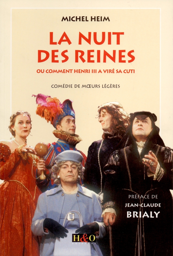 LA NUIT DES REINES,HENRI III,COMÉDIE,JEAN-CLAUDE BRIALY,H&O