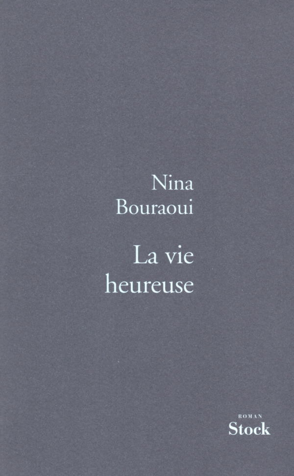 LA VIE HEUREUSE,nina bouraoui