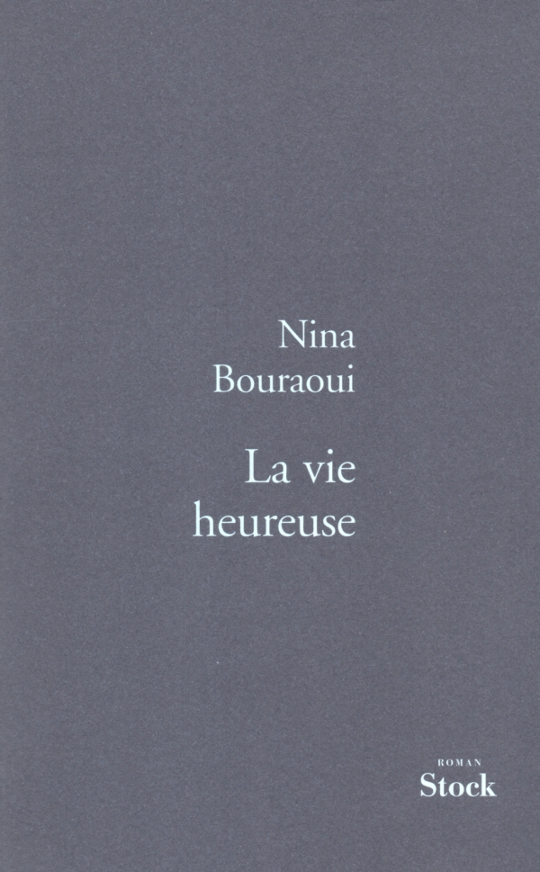 LA VIE HEUREUSE,nina bouraoui