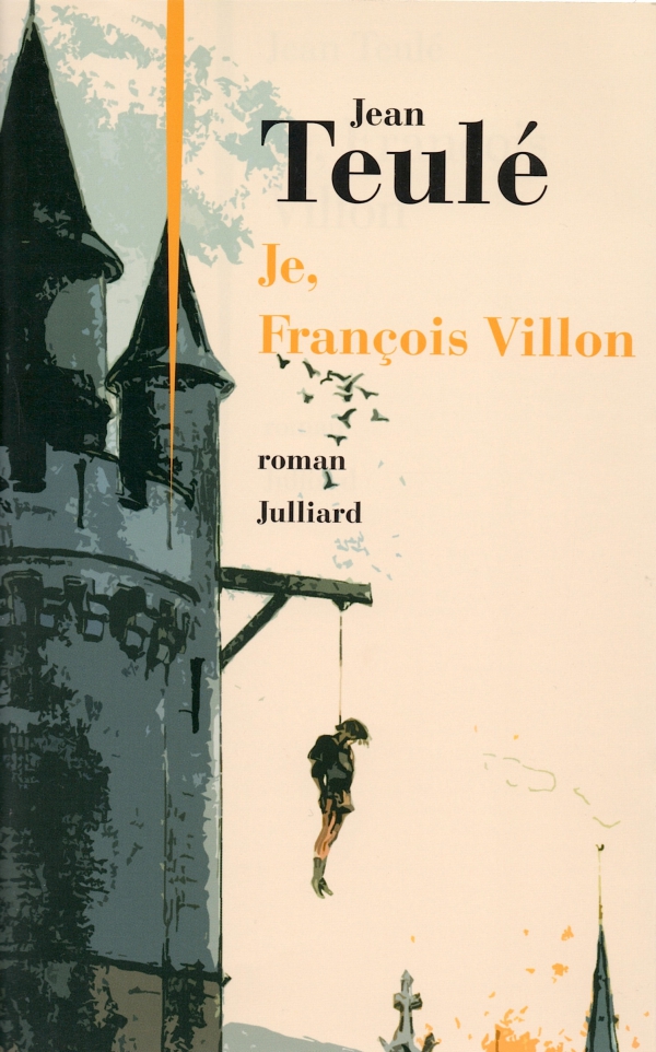 FRANÇOIS VILLON,ROMAN,JEAN TEULÉ