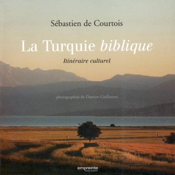 LA TURQUIE BIBLIQUE,sÉbastien de courtois