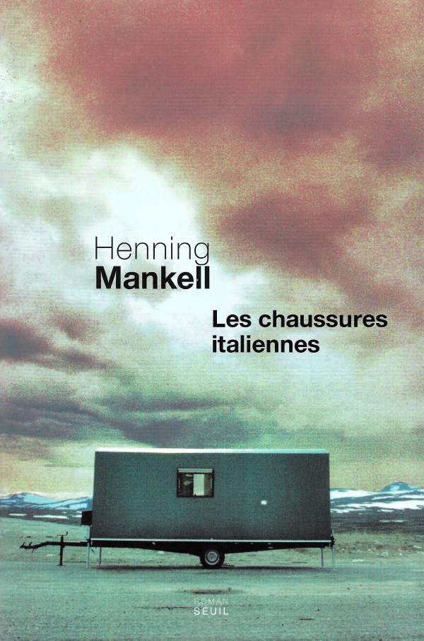 LES CHAUSSURES ITALIENNES,HENNING MANKELL,ROMAN SEUIL