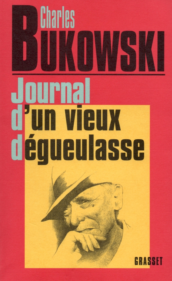 CHARLES BUKOWSKI,JOURNAL D'UN VIEUX DÉGUEULASSE,LIRE,LIVRE,LITTÉRATURE ÉTRANGÈRE