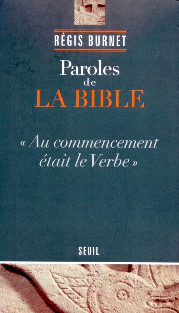 PAROLES DE LA BIBLE, AU COMMENCEMENT ÉTAIT LE VERBE - RÉGIS BURNET