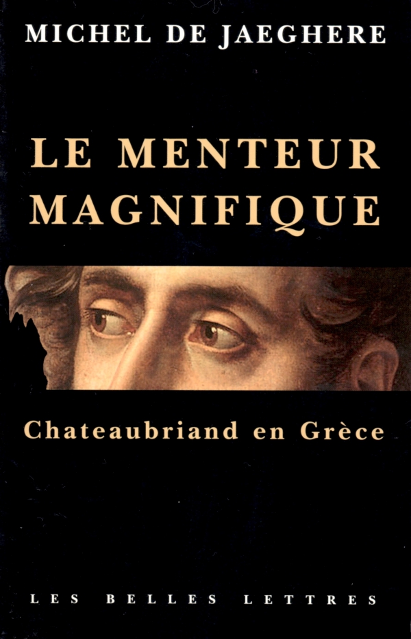 michel de jaeghere,le menteur magnifique,chateaubriand en grÈce