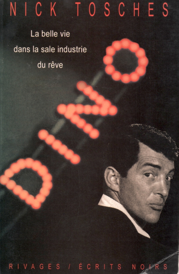 DINO,DEAN MARTIN,NICK TOSCHES,LIRE,LIVRE