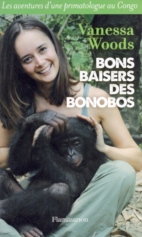 BON BAISER DES BONOBOS,SCIENCE,PRIMATOLOGIE,CONGO,SINGES,BONOBOS,VANESSA WOODS