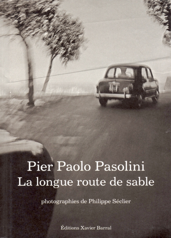 PIER PAOLO PISOLINI,LALONGUE ROUTE DE SABLE;PHILIPPE SECLIER,LIRE,LIVRE,ROME,OSTIE