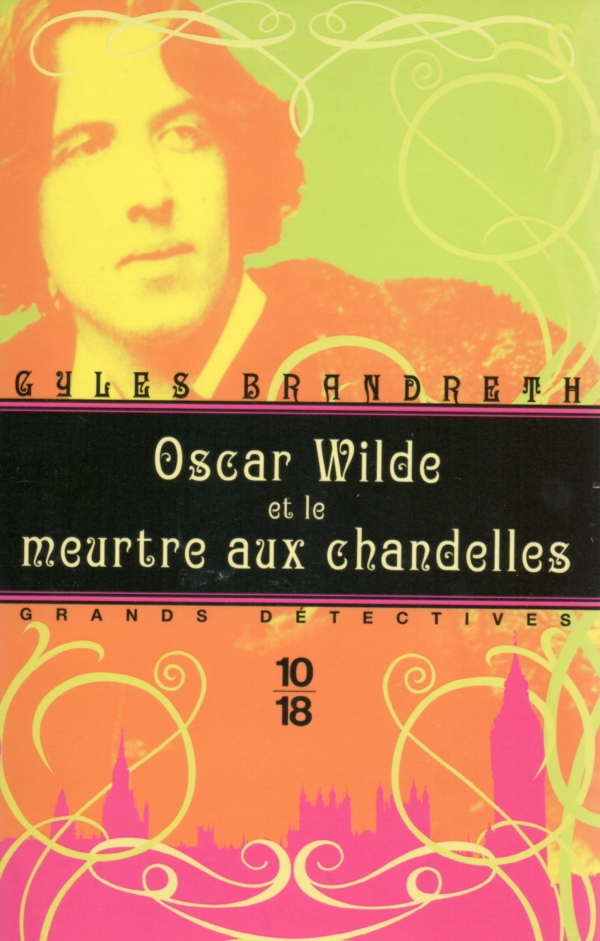 OSCAR WILDE ET LE MEURTRE AUX CHANDELLES,GYLES BRANDRETH